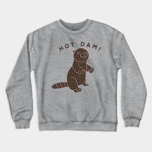 Hot Dam! Funny Beaver Crewneck Sweatshirt